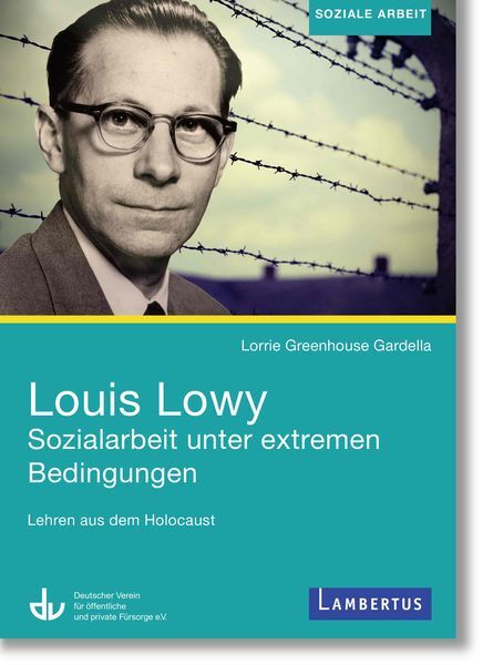 Louis Lowy - Sozialarbeit Unter Extremen Bedingungen
