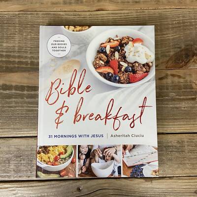 Bible And Breakfast: 31 Mornings With Jesus--Feeding Our Bodies And ...