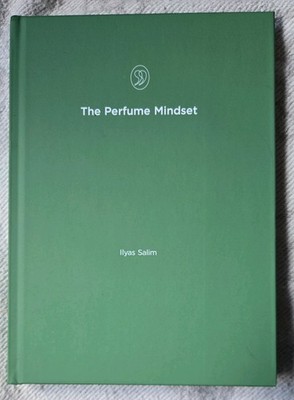 The Perfume Mindset Written By Ilyas Salim