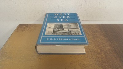 			West over sea, D.D.C. Pochin Mould, Oliver and Boyd, 1953, Hardco		