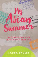 My Asian Summer Backpacking Asia With A Five Year Old Laura Pauley Taschenbuch