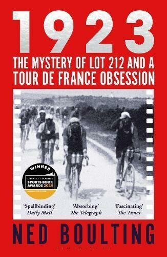 1923: The Mystery of Lot 212 and a Tour de France Obsession by Ned Boulting