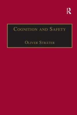 Cognition and Safety : An Integrated Approach to Systems Design and Assessmen...