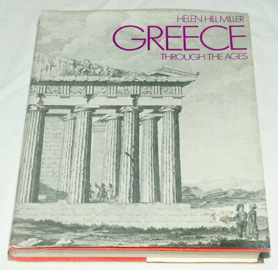 Helen Hill Miller   Greece Through The Ages 1972 Hardback 1st Ed 