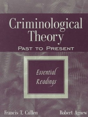 Criminological Theory : Past to Present Essential Readings Paperb