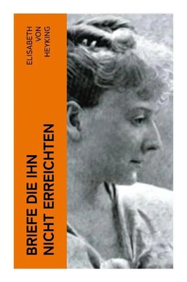 Elisabeth von Heyking | Briefe die ihn nicht erreichten | Taschenbuch | Deutsch