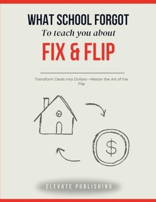 Fix-and-Flip Real Estate Mastering the Art of Building  - Paperback NEW Elevate