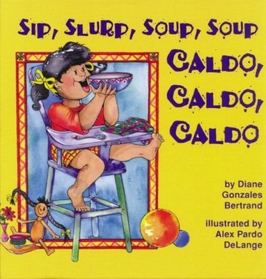 Sip, Slurp, Soup, Soup/Caldo, Caldo, Caldo Paperback Diane Gonzal