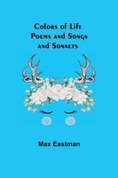 Colors Of Life; Poems And Songs And Sonnets Max Eastman Taschenbuch Englisch