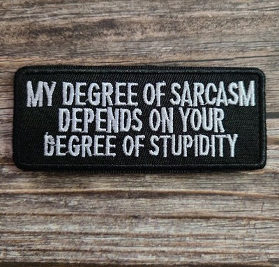 My Degree of Sarcasm Depends on Your Stupidity Biker Vintage 90s Patch