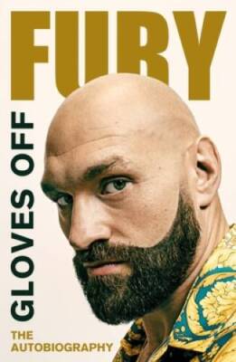 Gloves Off: The Autobiography - Hardcover By Fury, Tyson - GOOD