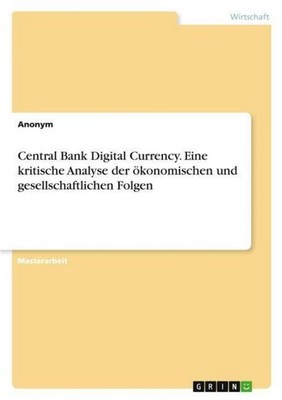Central Bank Digital Currency. Eine kritische Analyse der ökonomischen und gesel