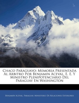 Paraguay. Ministerio - Chaco Paraguayo  Memoria Presentada Al Arbitro  - X555z