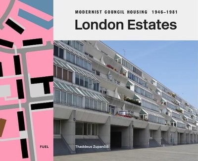 London Estates: Modernist Council Housing 1946-1981 by Thadde... - 9781739887841