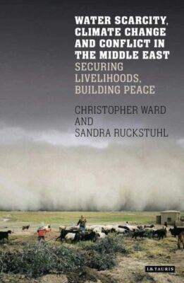 Water Scarcity, Climate Change and Conflict in the Middle East: Securing Li...