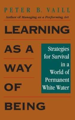 Learning as a Way of Being: Strategies for Survival in a World of Permane - GOOD