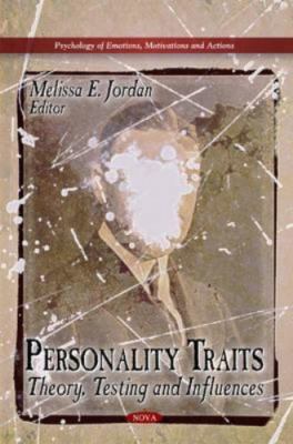 Personality Traits : Theory, Testing and Influences, Hardcover by Jordan, Mel...