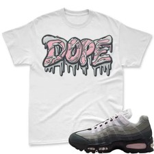DOPE Shirt To Match Air Max 95 Pink Foam Black White OG Big Bubble, Air Max 95