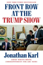 Front Row at the Trump Show - Hardcover By Karl, Jonathan - GOOD