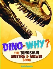 Dino-Why?: The Dinosaur Question and Answer Book