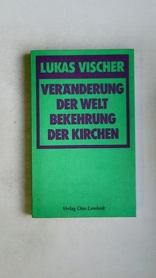 97595 Lukas Vischer VERÄNDERUNG DER WELT, BEKEHRUNG DER KIRCHEN Denkanstösse d.