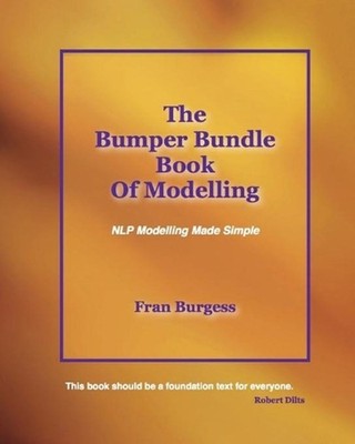 The Bumper Bundle Book of Modelling: NLP Modelling Made Simple by Fran Burgess (