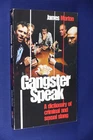 GANGSTER SPEAK James Morton A DICTIONARY OF CRIMINAL AND SEXUAL SLANG Book