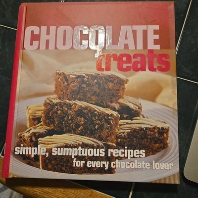 Chocolate Treats Simple Sumptuous Recipes For Every  Chocolate Lover