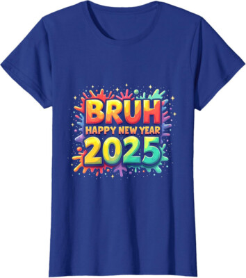 Bruh Happy New Year 2025 Family Matching NYE Party Ladies' Crewneck T-Shirt