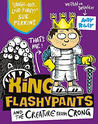 King Flashypants and the Creature From Crong: Book 2 By Andy Riley