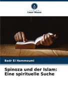 Spinoza Und Der Islam: Eine Spirituelle Suche Badr El Hammoumi