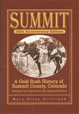 Summit: A Gold Rush History of Summit County, Colorado