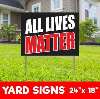 ALL LIVES MATTER Yard Sign Corrugate Plastic with H-Stakes Lawn Sign BLACK LIVES