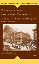 Broadway and Corporate Capitalism: The Rise of the Professional-