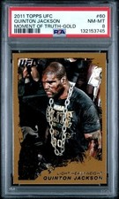2011 Topps UFC #60 Quinton Jackson : Moment of Truth : Gold : PSA 8