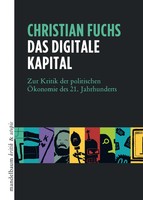 Das Digitale Kapital Zur Kritik Der Politischen ÖKonomie Des 21. Jahrhunderts