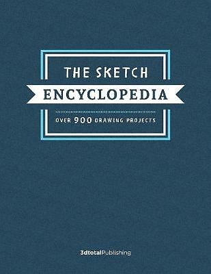 The Sketch Encyclopedia: Over 1,000 Drawing Projects by 3dtotal Publishing.