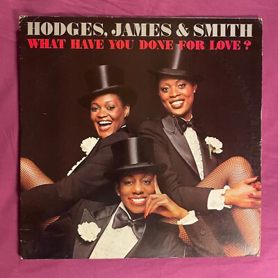 HODGES, JAMES & SMITH WHAT HAVE YOU DONE FOR LOVE? VINYL LP US 1978 VG+ NM-