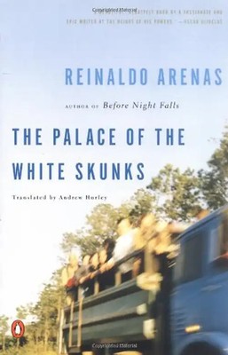 The Palace of the White Skunks: A Novel - Arenas, Reinaldo