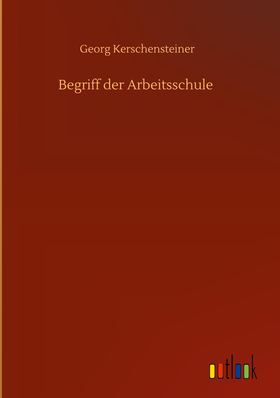 Thumbnail - Begriff Der Arbeitsschule | Georg Kerschensteiner | Buch | 100 S. |