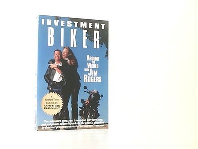 Investment Biker: Around the World With Jim Rogers Rogers, Jim: