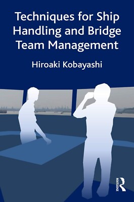 Techniques for Ship Handling and Bridge Team Management ¦ H Kobayashi ¦ PB ¦ New