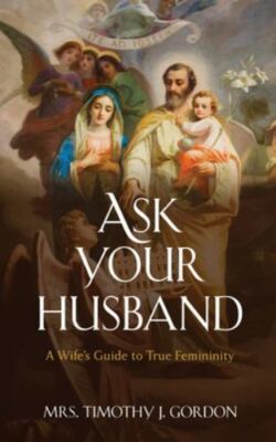 Ask Your Husband by Gordon, Mrs Timothy J, Brand New, Free shipping in the US