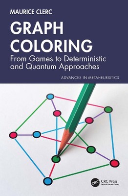 Graph Coloring: From Games to Deterministic and Quantum Approaches by Maurice Cl
