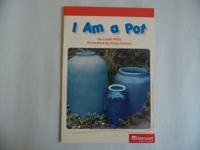 I Am a Pot Below Level Reader Grade 1: Harcourt School Publishers Storytown ...