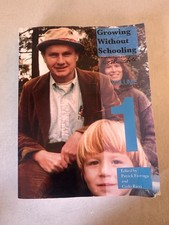 Growing Without Schooling Volume 1 (Paperback...