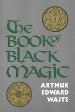Book of Black Magic by Arthur Edward Waite Paperback / softback Book The Fast