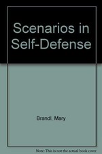 SCENARIOS IN SELF-DEFENSE By Mary Brandl & Anita Bendickson Excellent Condition