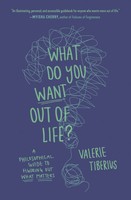 What Do You Want Out Of Life? | Valerie Tiberius | Englisch | Taschenbuch | 2024