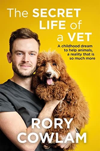 Rory Cowlam - Secret Life Of A Vet A Heartwarming Glimpse Into The R - G245Z-image